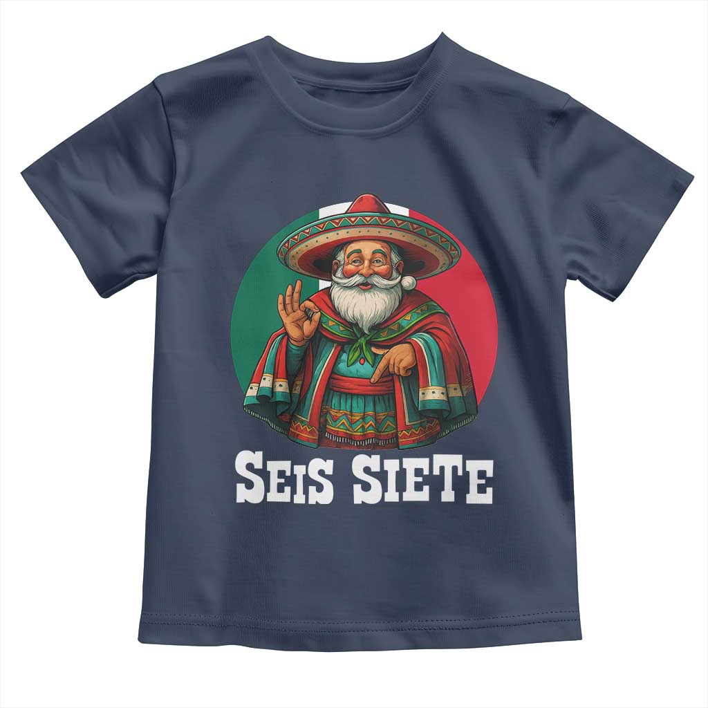 Funny Mexican Christmas 67 Toddler T Shirt Seis Siete Santa In Mexico TS11 Navy Print Your Wear