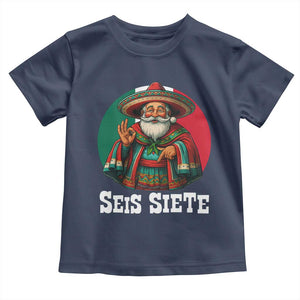 Funny Mexican Christmas 67 Toddler T Shirt Seis Siete Santa In Mexico TS11 Navy Print Your Wear