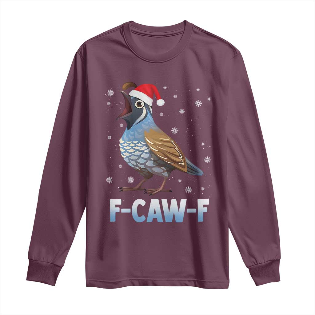 Funny F Caw F Quail Christmas Long Sleeve Shirt Cartoon Quail Bird Santa Hat Poultry Humor TS11 Maroon Print Your Wear