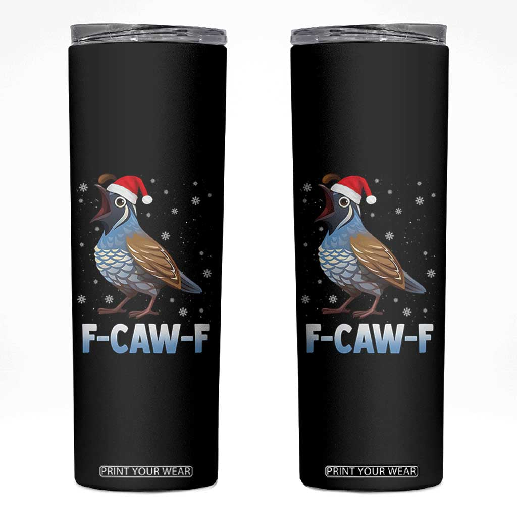 Funny F Caw F Quail Christmas Skinny Tumbler Cartoon Quail Bird Santa Hat Poultry Humor TS11 Black Print Your Wear