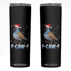 Funny F Caw F Quail Christmas Skinny Tumbler Cartoon Quail Bird Santa Hat Poultry Humor TS11 Black Print Your Wear