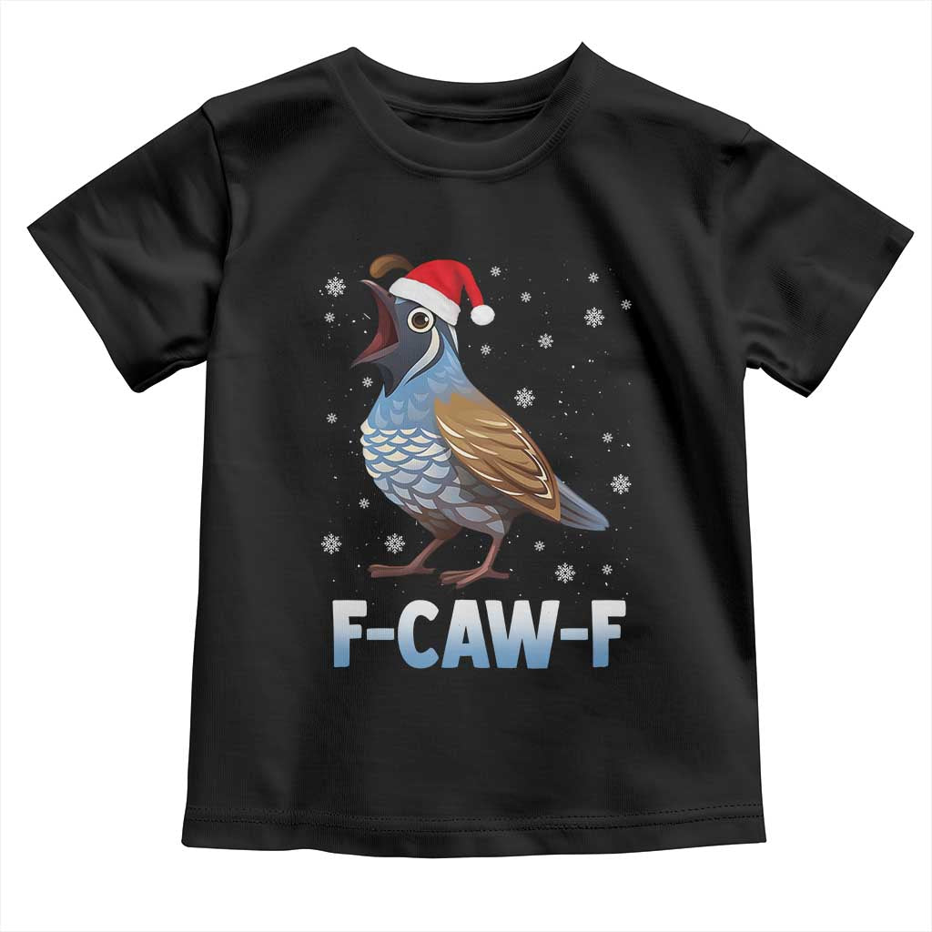Funny F Caw F Quail Christmas Toddler T Shirt Cartoon Quail Bird Santa Hat Poultry Humor TS11 Black Print Your Wear