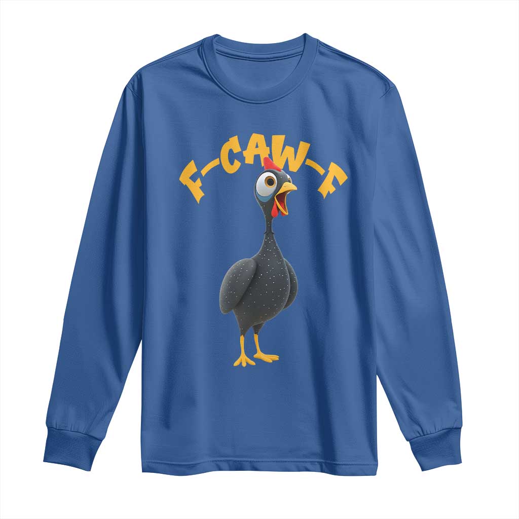 Funny F Caw F Guinea Fowl Long Sleeve Shirt Cartoon Guinea Bird Poultry Humor TS11 Royal Blue Print Your Wear