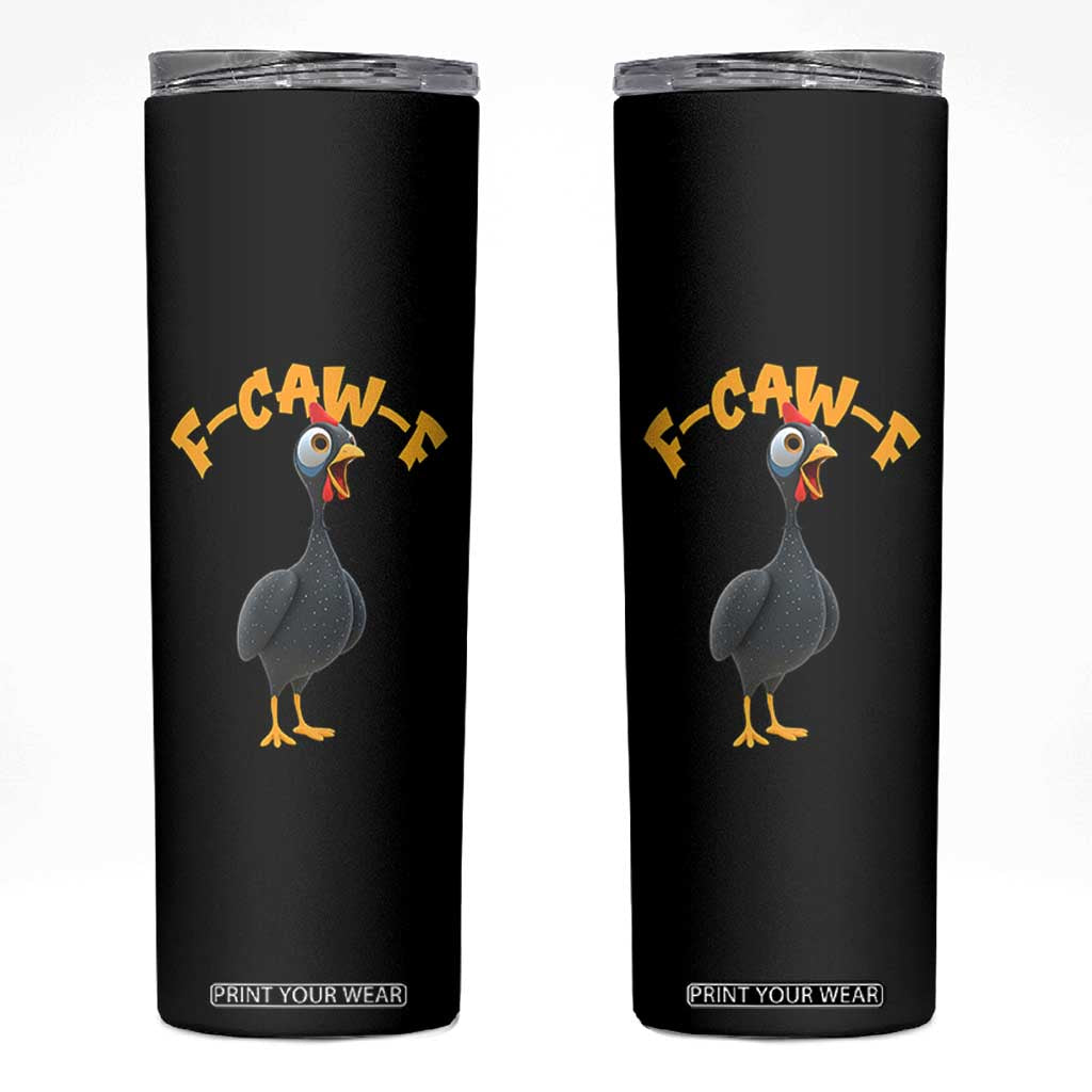 Funny F Caw F Guinea Fowl Skinny Tumbler Cartoon Guinea Bird Poultry Humor TS11 Black Print Your Wear