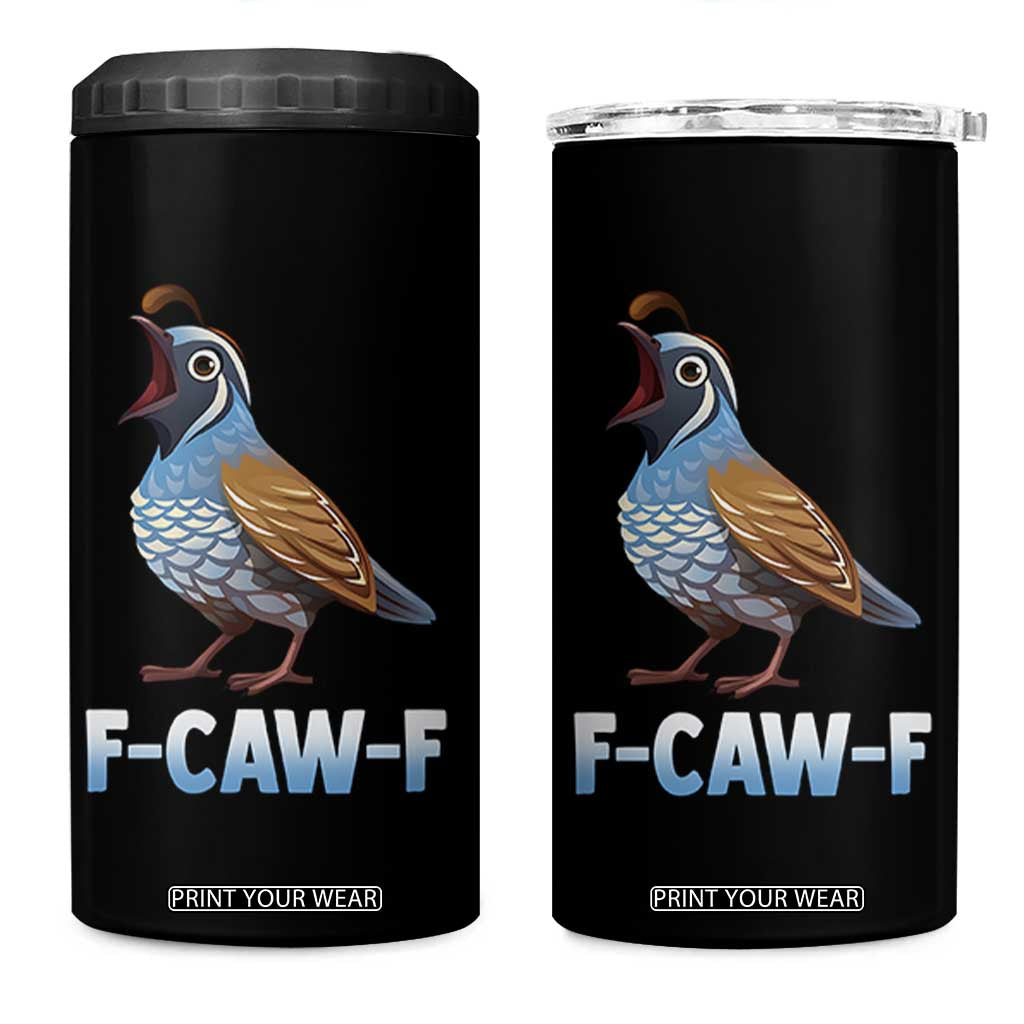 Funny F Caw F Quail 4 in 1 Can Cooler Tumbler Cartoon Quail Bird Poultry Humor TS11 One Size: 16 oz Black Print Your Wear