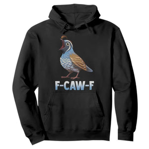 Funny F Caw F Quail Hoodie Cartoon Quail Bird Poultry Humor TS11 Black Print Your Wear
