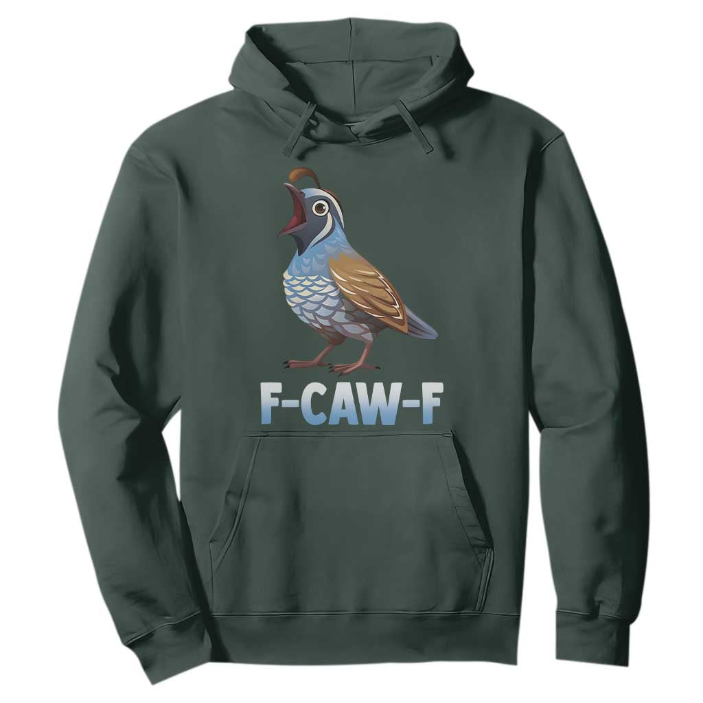 Funny F Caw F Quail Hoodie Cartoon Quail Bird Poultry Humor TS11 Dark Forest Green Print Your Wear