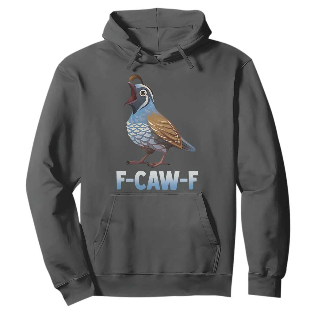 Funny F Caw F Quail Hoodie Cartoon Quail Bird Poultry Humor TS11 Dark Heather Print Your Wear