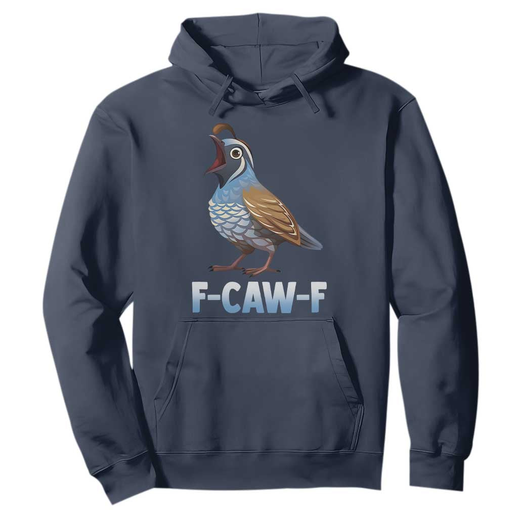 Funny F Caw F Quail Hoodie Cartoon Quail Bird Poultry Humor TS11 Navy Print Your Wear