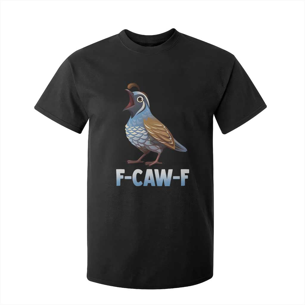 Funny F Caw F Quail T Shirt For Kid Cartoon Quail Bird Poultry Humor TS11 Black Print Your Wear
