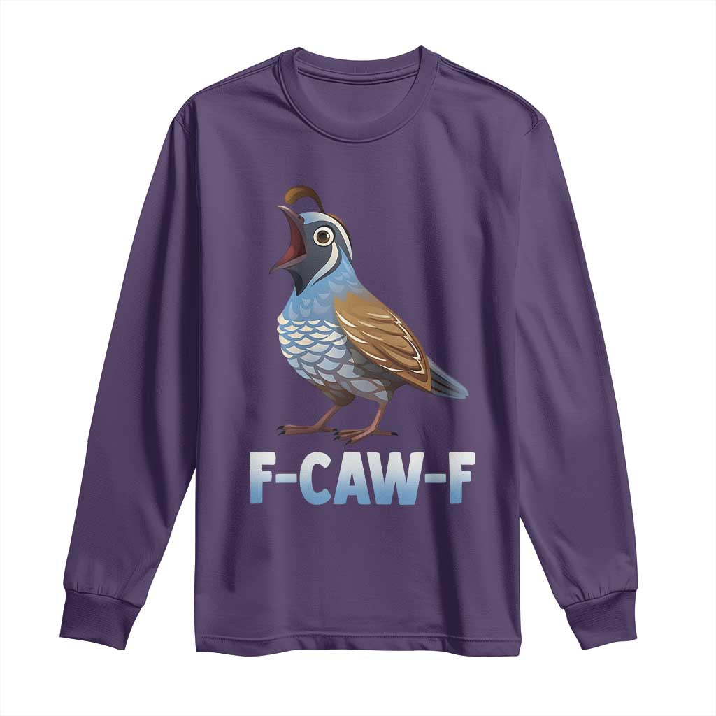 Funny F Caw F Quail Long Sleeve Shirt Cartoon Quail Bird Poultry Humor TS11 Purple Print Your Wear