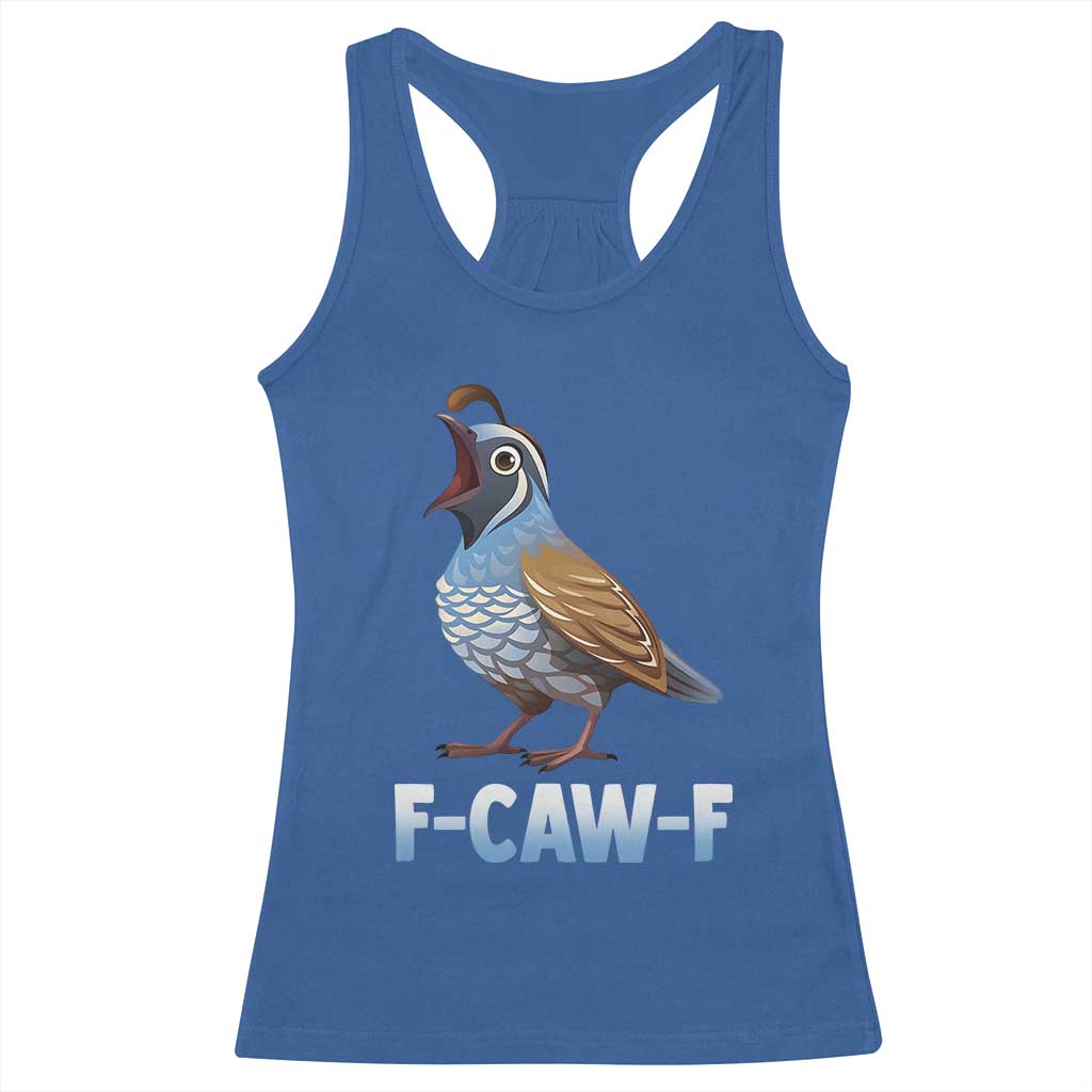 Funny F Caw F Quail Racerback Tank Top Cartoon Quail Bird Poultry Humor TS11 Royal Blue Print Your Wear
