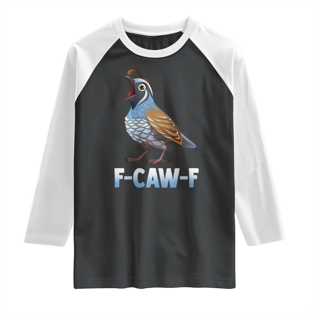 Funny F Caw F Quail Raglan Shirt Cartoon Quail Bird Poultry Humor TS11 Black White Print Your Wear