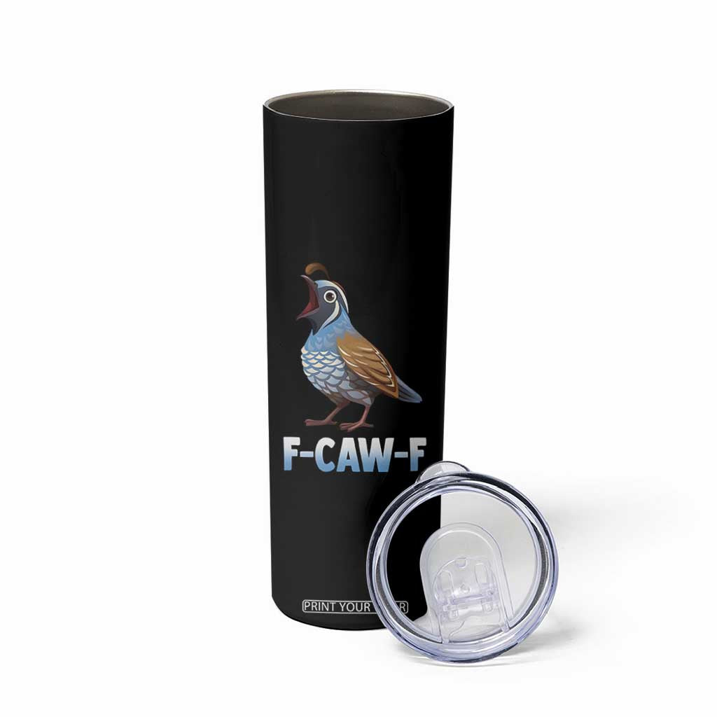 Funny F Caw F Quail Skinny Tumbler Cartoon Quail Bird Poultry Humor TS11 Print Your Wear