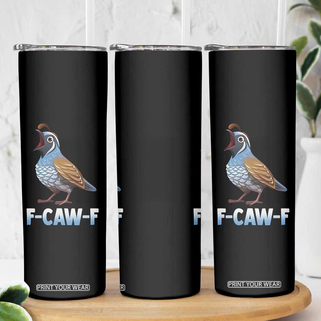 Funny F Caw F Quail Skinny Tumbler Cartoon Quail Bird Poultry Humor TS11 Print Your Wear