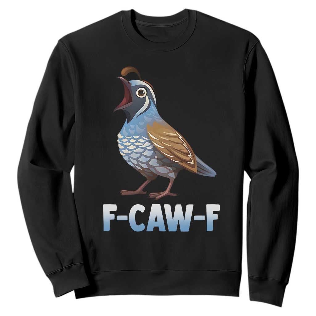 Funny F Caw F Quail Sweatshirt Cartoon Quail Bird Poultry Humor TS11 Black Print Your Wear