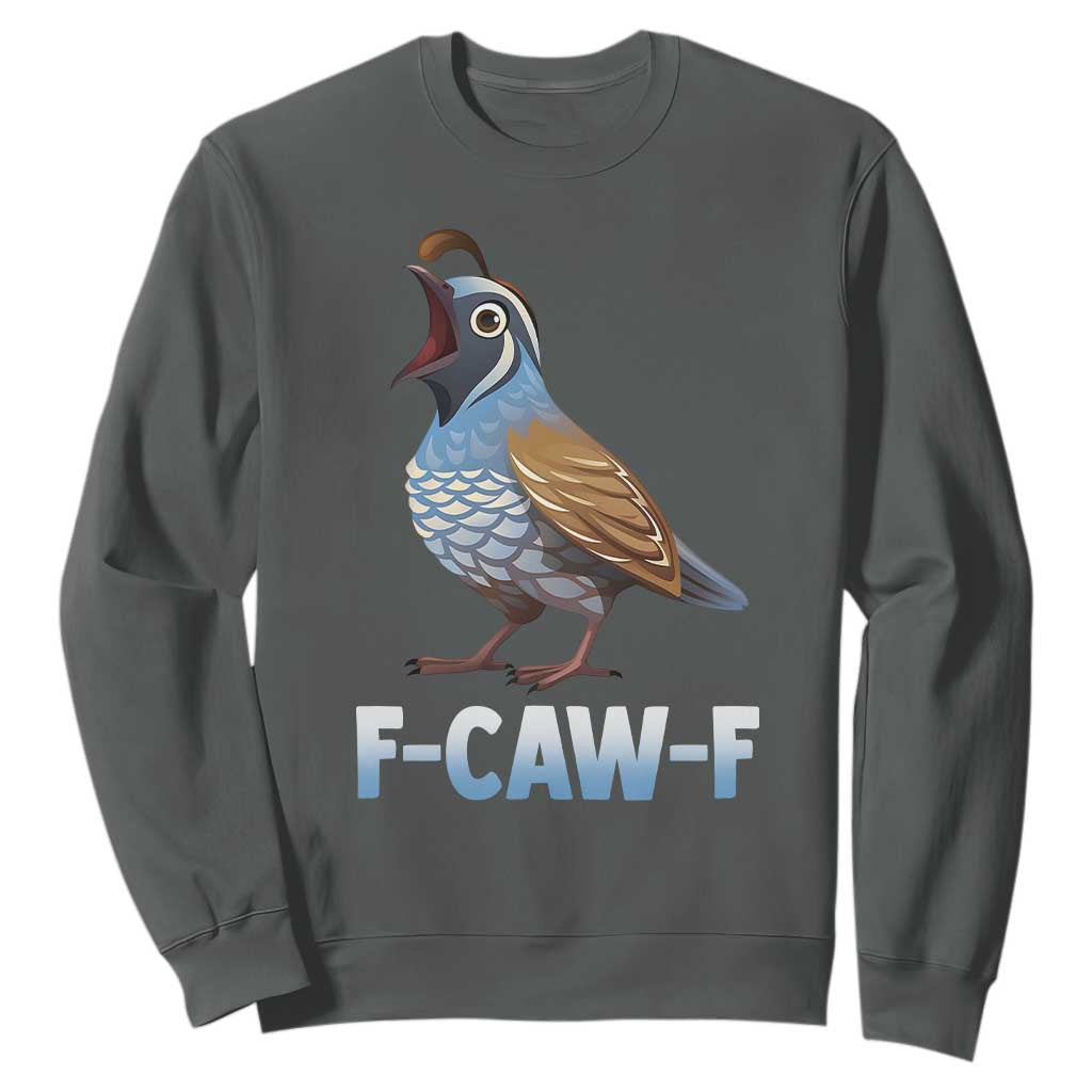 Funny F Caw F Quail Sweatshirt Cartoon Quail Bird Poultry Humor TS11 Dark Heather Print Your Wear