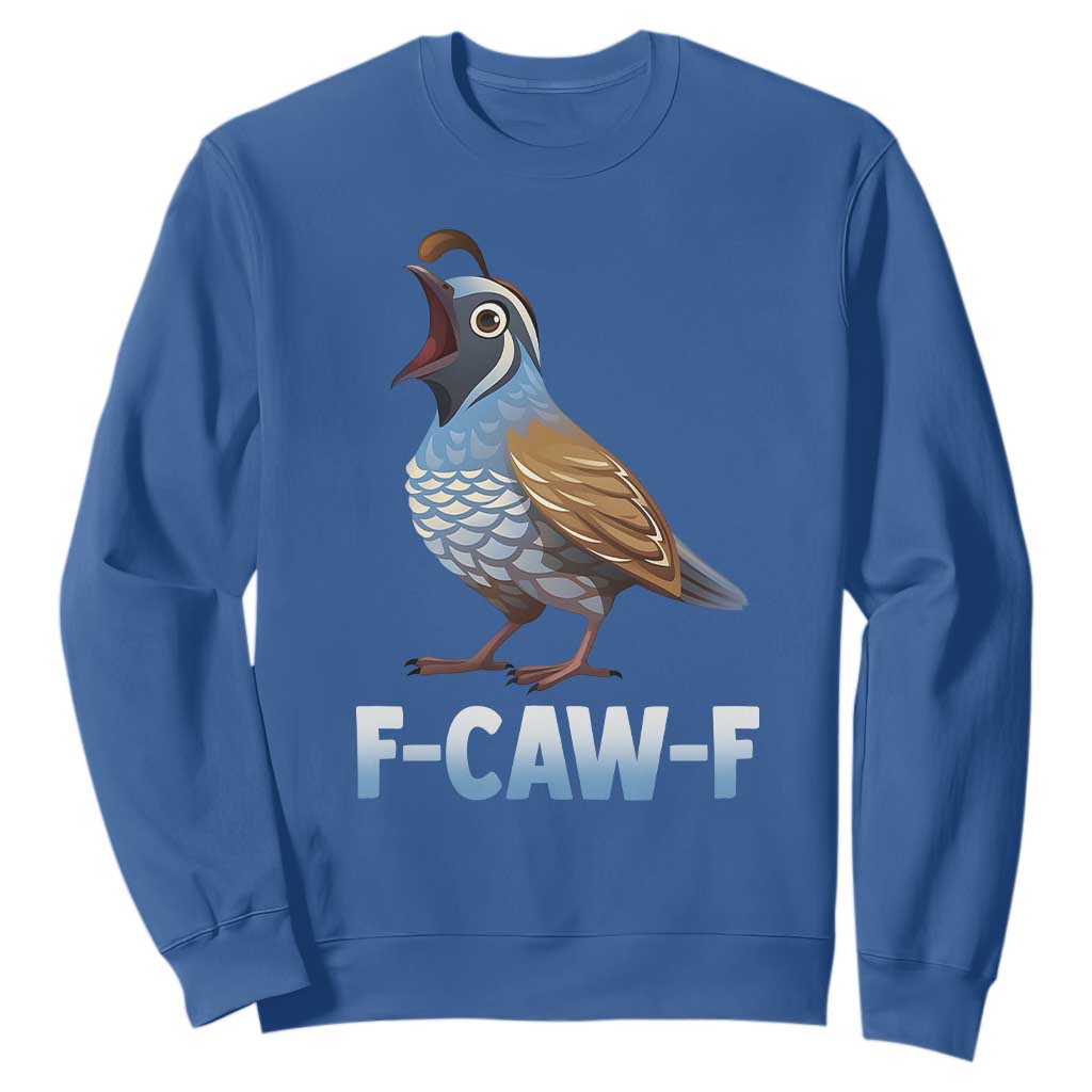 Funny F Caw F Quail Sweatshirt Cartoon Quail Bird Poultry Humor TS11 Royal Blue Print Your Wear