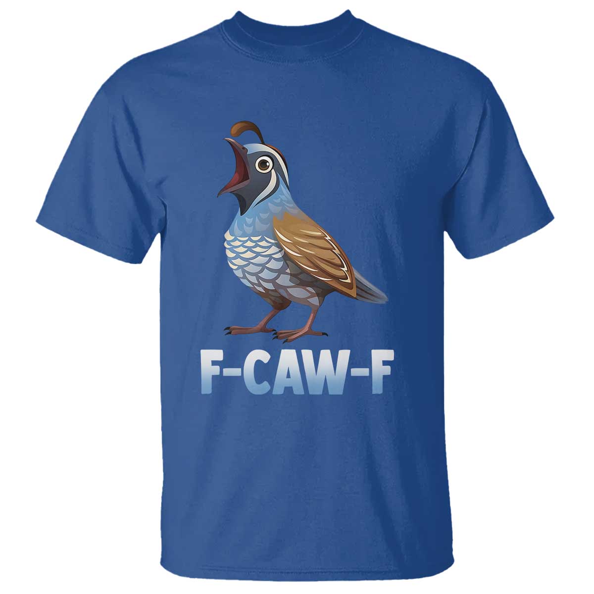 Funny F Caw F Quail T Shirt Cartoon Quail Bird Poultry Humor TS11 Royal Blue Print Your Wear
