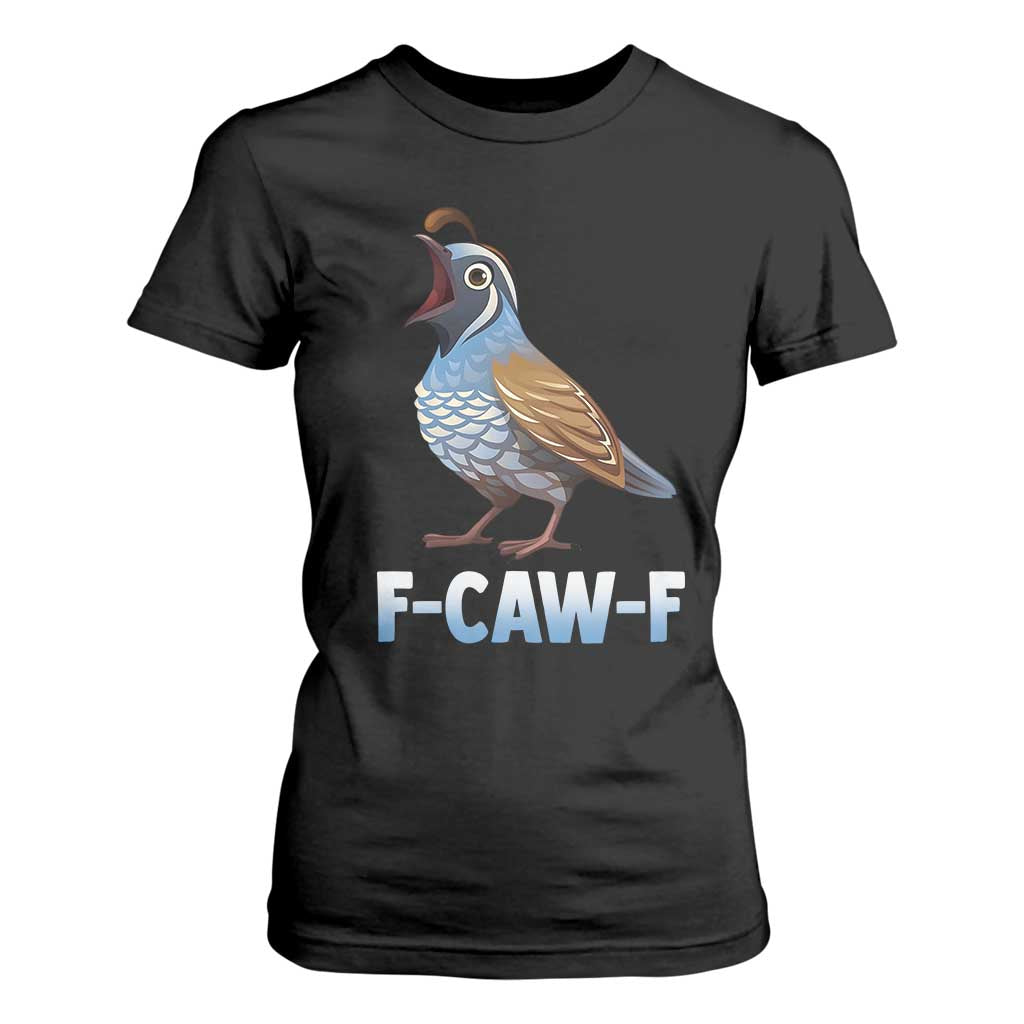 Funny F Caw F Quail T Shirt For Women Cartoon Quail Bird Poultry Humor TS11 Black Print Your Wear