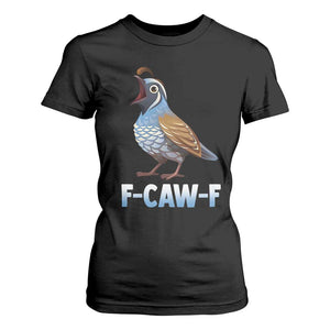 Funny F Caw F Quail T Shirt For Women Cartoon Quail Bird Poultry Humor TS11 Black Print Your Wear