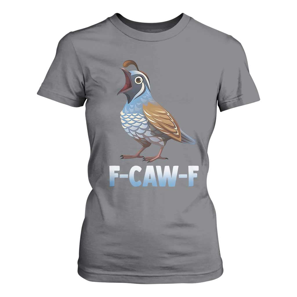 Funny F Caw F Quail T Shirt For Women Cartoon Quail Bird Poultry Humor TS11 Charcoal Print Your Wear