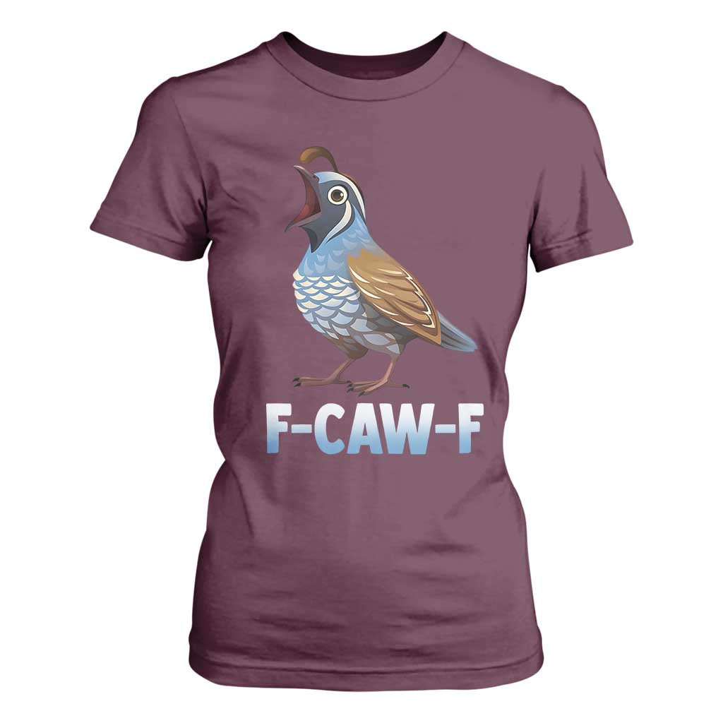 Funny F Caw F Quail T Shirt For Women Cartoon Quail Bird Poultry Humor TS11 Maroon Print Your Wear