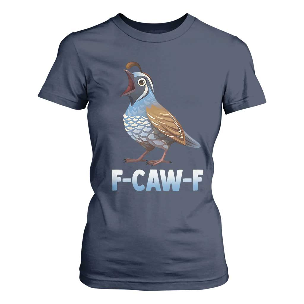 Funny F Caw F Quail T Shirt For Women Cartoon Quail Bird Poultry Humor TS11 Navy Print Your Wear