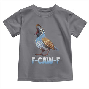 Funny F Caw F Quail Toddler T Shirt Cartoon Quail Bird Poultry Humor TS11 Charcoal Print Your Wear