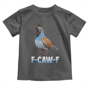 Funny F Caw F Quail Toddler T Shirt Cartoon Quail Bird Poultry Humor TS11 Dark Heather Print Your Wear
