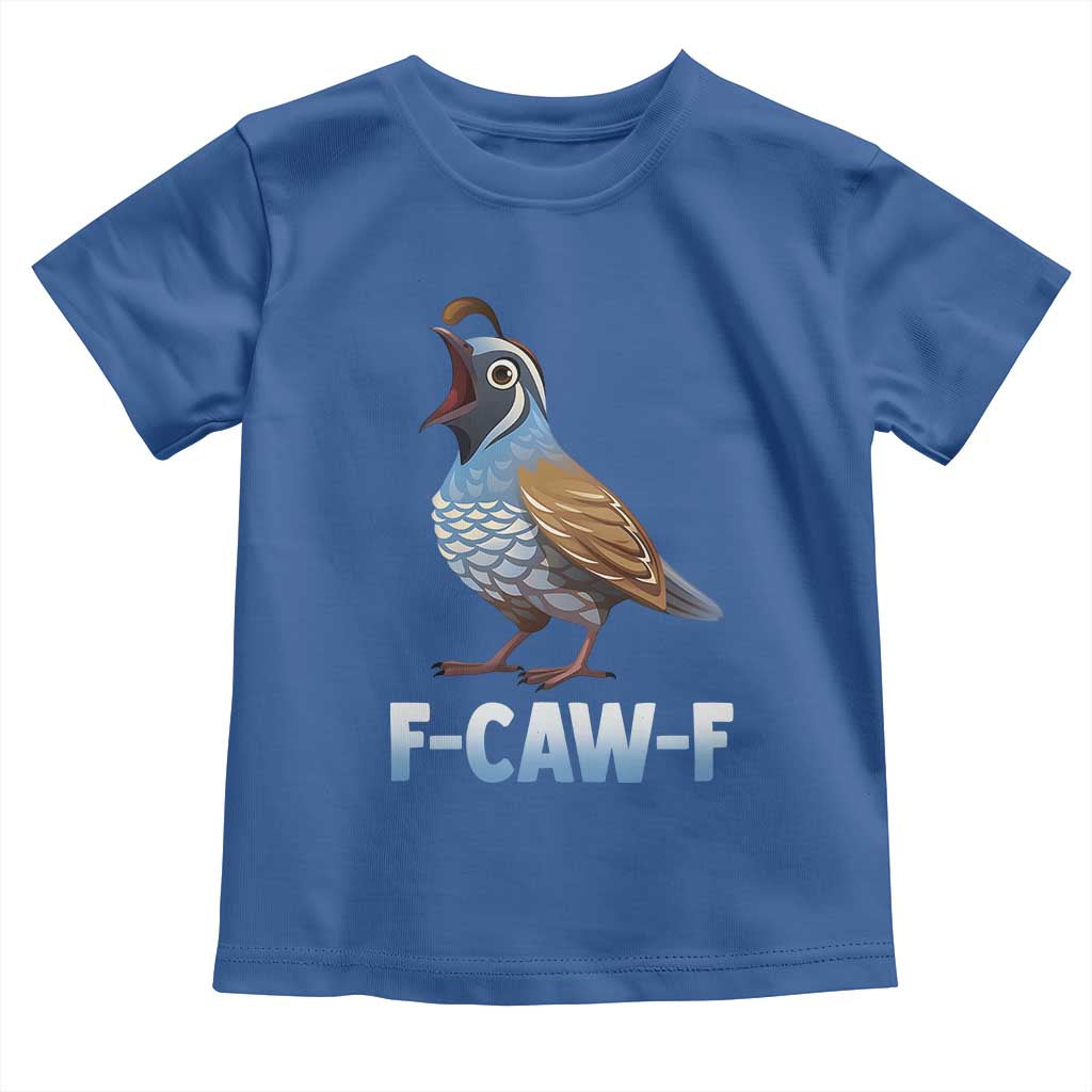 Funny F Caw F Quail Toddler T Shirt Cartoon Quail Bird Poultry Humor TS11 Royal Blue Print Your Wear