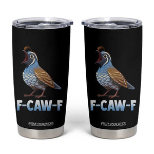 Funny F Caw F Quail Tumbler Cup Cartoon Quail Bird Poultry Humor TS11 Black Print Your Wear