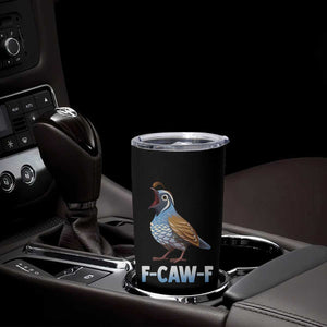 Funny F Caw F Quail Tumbler Cup Cartoon Quail Bird Poultry Humor TS11 Print Your Wear