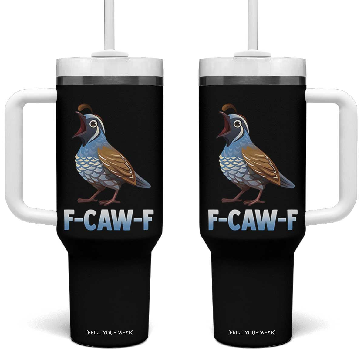 Funny F Caw F Quail Tumbler With Handle Cartoon Quail Bird Poultry Humor TS11 One Size: 40 oz Black Print Your Wear