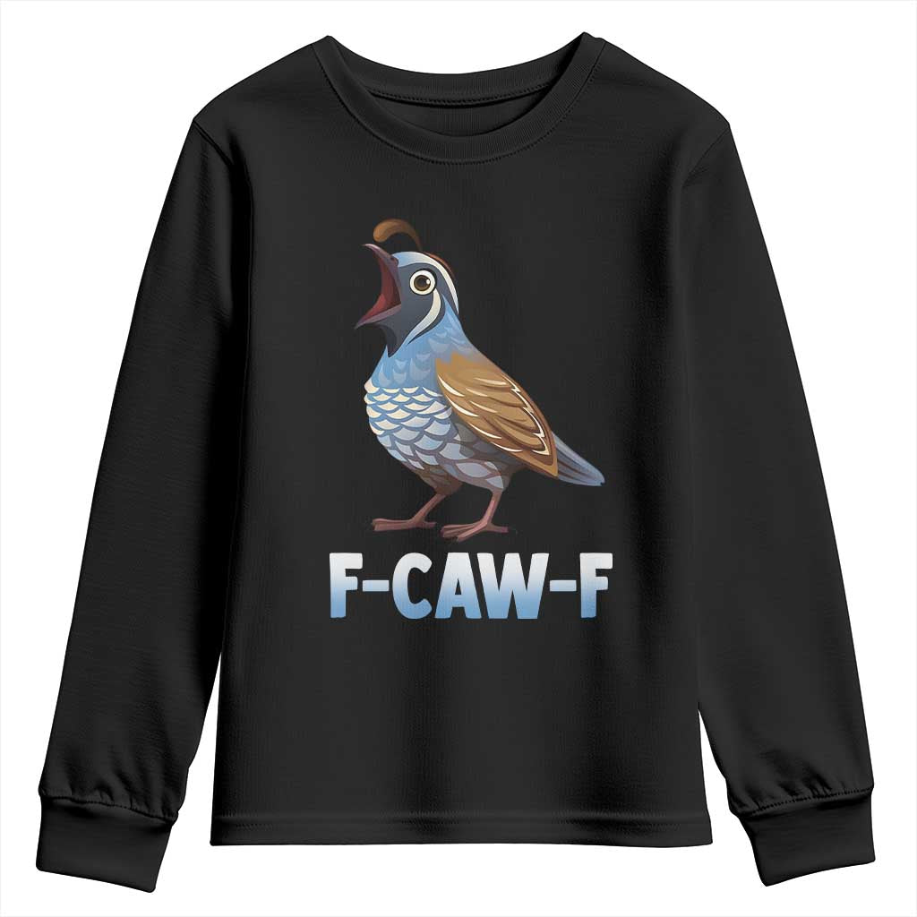 Funny F Caw F Quail Youth Sweatshirt Cartoon Quail Bird Poultry Humor TS11 Black Print Your Wear
