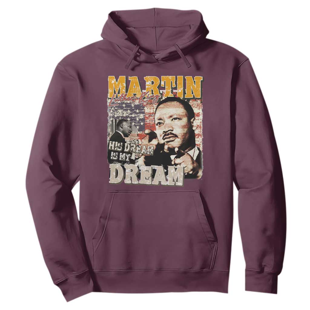 MLK Day His Dream Is My Dream Hoodie Martin Luther King Vintage American Flag Black History Month TS11 Maroon Print Your Wear