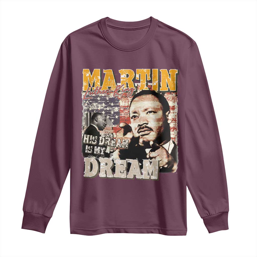 MLK Day His Dream Is My Dream Long Sleeve Shirt Martin Luther King Vintage American Flag Black History Month TS11 Maroon Print Your Wear