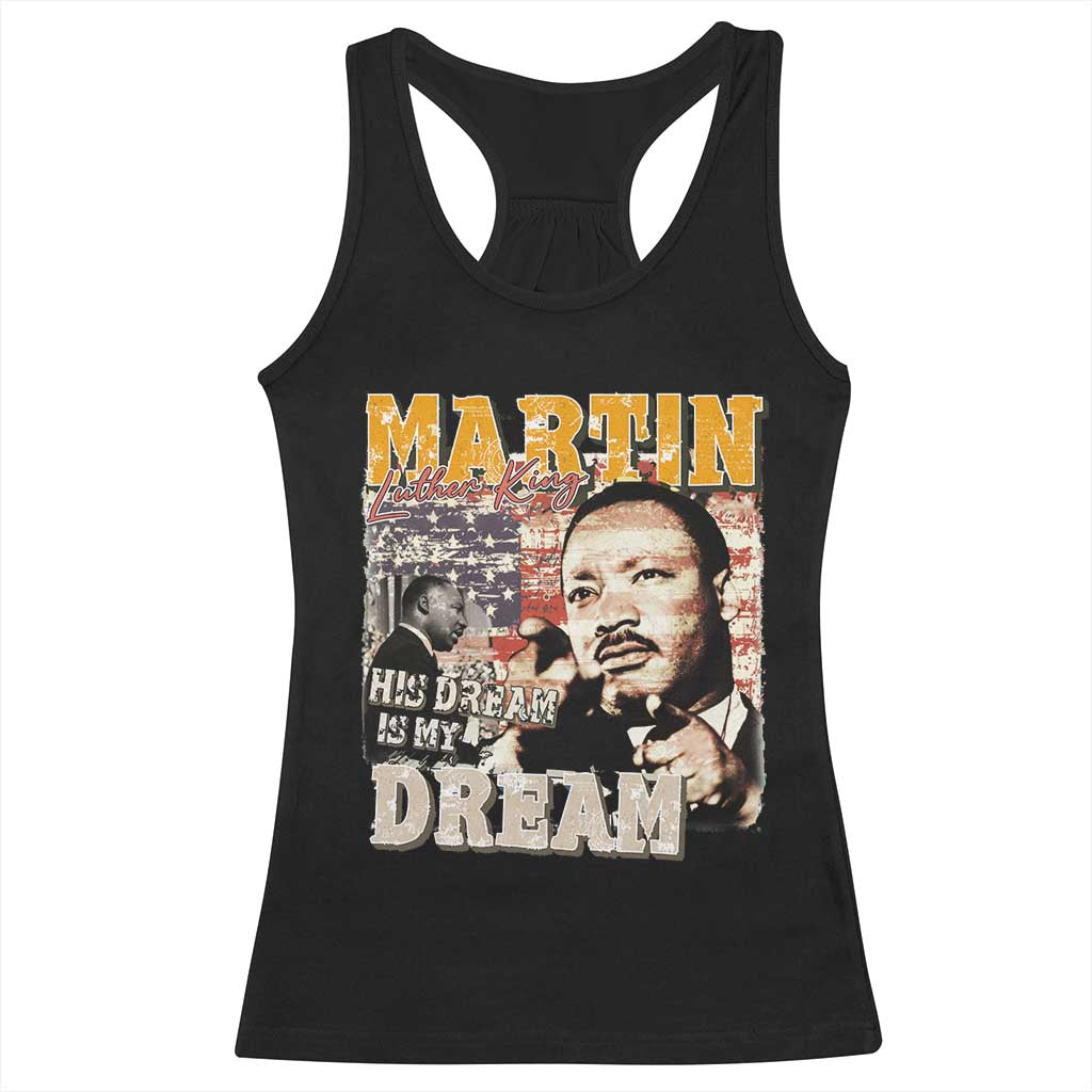 MLK Day His Dream Is My Dream Racerback Tank Top Martin Luther King Vintage American Flag Black History Month TS11 Black Print Your Wear