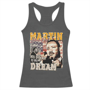 MLK Day His Dream Is My Dream Racerback Tank Top Martin Luther King Vintage American Flag Black History Month TS11 Dark Heather Print Your Wear