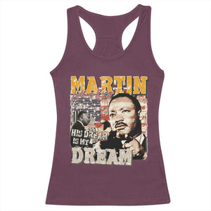 MLK Day His Dream Is My Dream Racerback Tank Top Martin Luther King Vintage American Flag Black History Month TS11 Maroon Print Your Wear