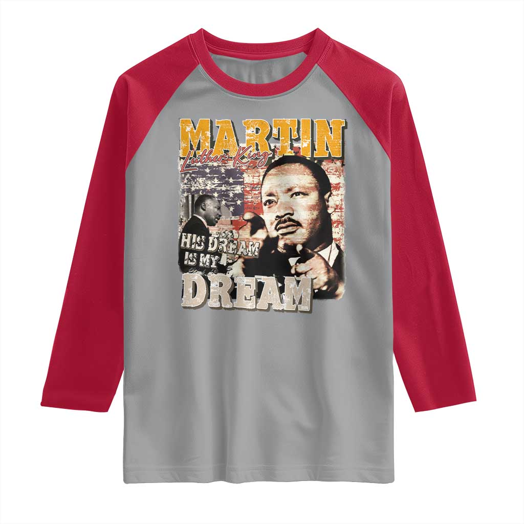 MLK Day His Dream Is My Dream Raglan Shirt Martin Luther King Vintage American Flag Black History Month TS11 Sport Gray Red Print Your Wear