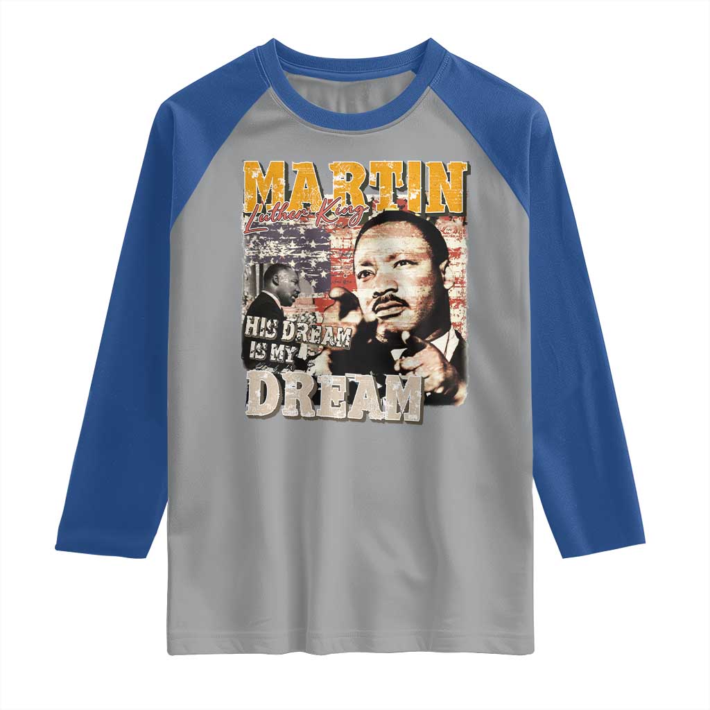 MLK Day His Dream Is My Dream Raglan Shirt Martin Luther King Vintage American Flag Black History Month TS11 Sport Gray Royal Print Your Wear