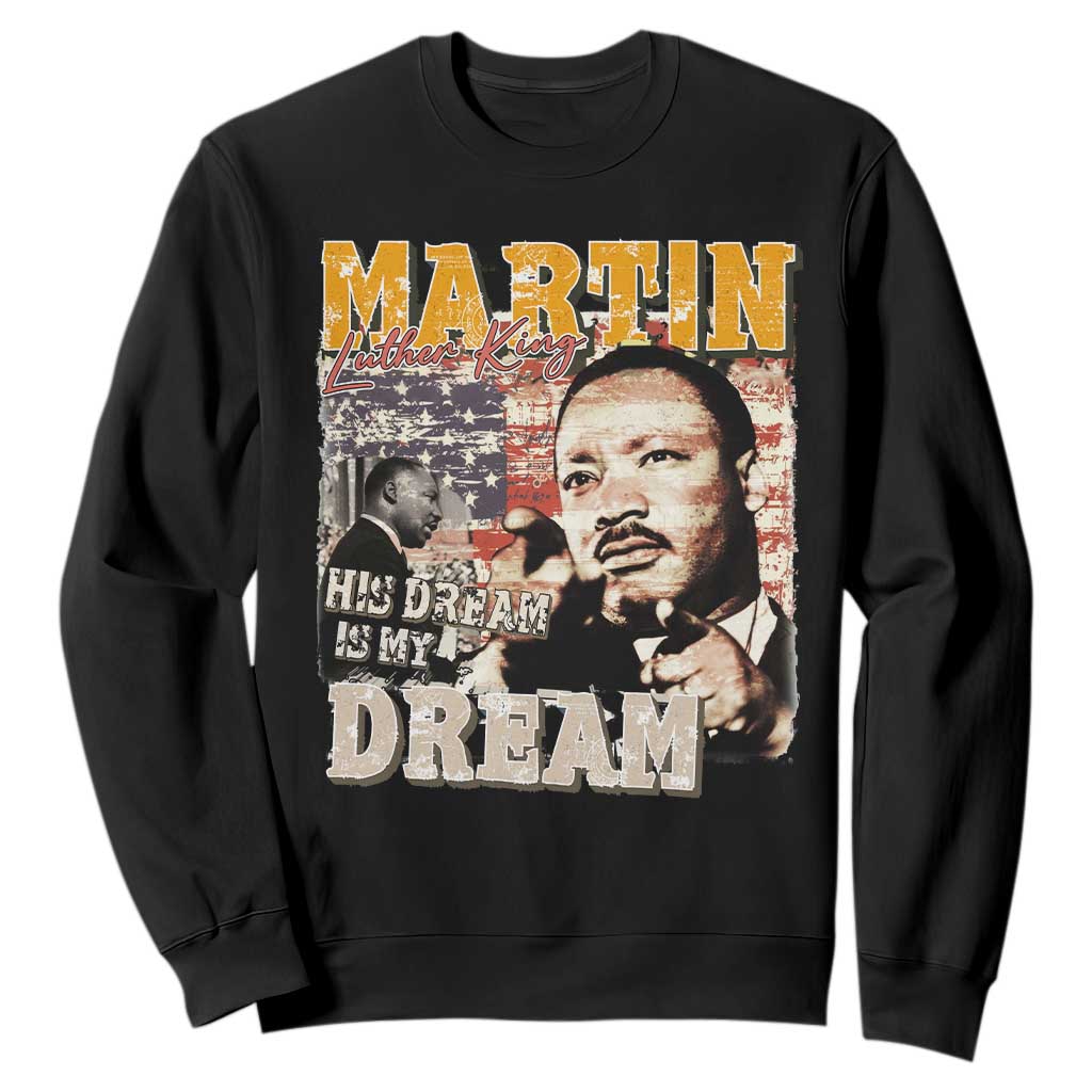 MLK Day His Dream Is My Dream Sweatshirt Martin Luther King Vintage American Flag Black History Month TS11 Black Print Your Wear