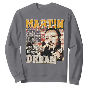 MLK Day His Dream Is My Dream Sweatshirt Martin Luther King Vintage American Flag Black History Month TS11 Charcoal Print Your Wear