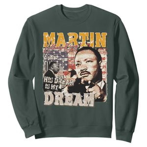 MLK Day His Dream Is My Dream Sweatshirt Martin Luther King Vintage American Flag Black History Month TS11 Dark Forest Green Print Your Wear