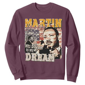 MLK Day His Dream Is My Dream Sweatshirt Martin Luther King Vintage American Flag Black History Month TS11 Maroon Print Your Wear