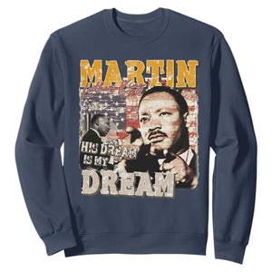 MLK Day His Dream Is My Dream Sweatshirt Martin Luther King Vintage American Flag Black History Month TS11 Navy Print Your Wear
