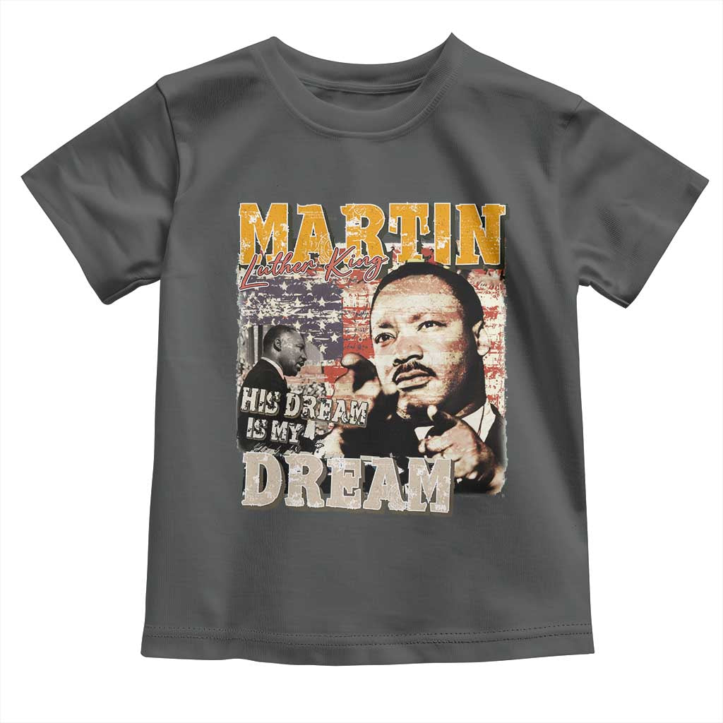MLK Day His Dream Is My Dream Toddler T Shirt Martin Luther King Vintage American Flag Black History Month TS11 Dark Heather Print Your Wear