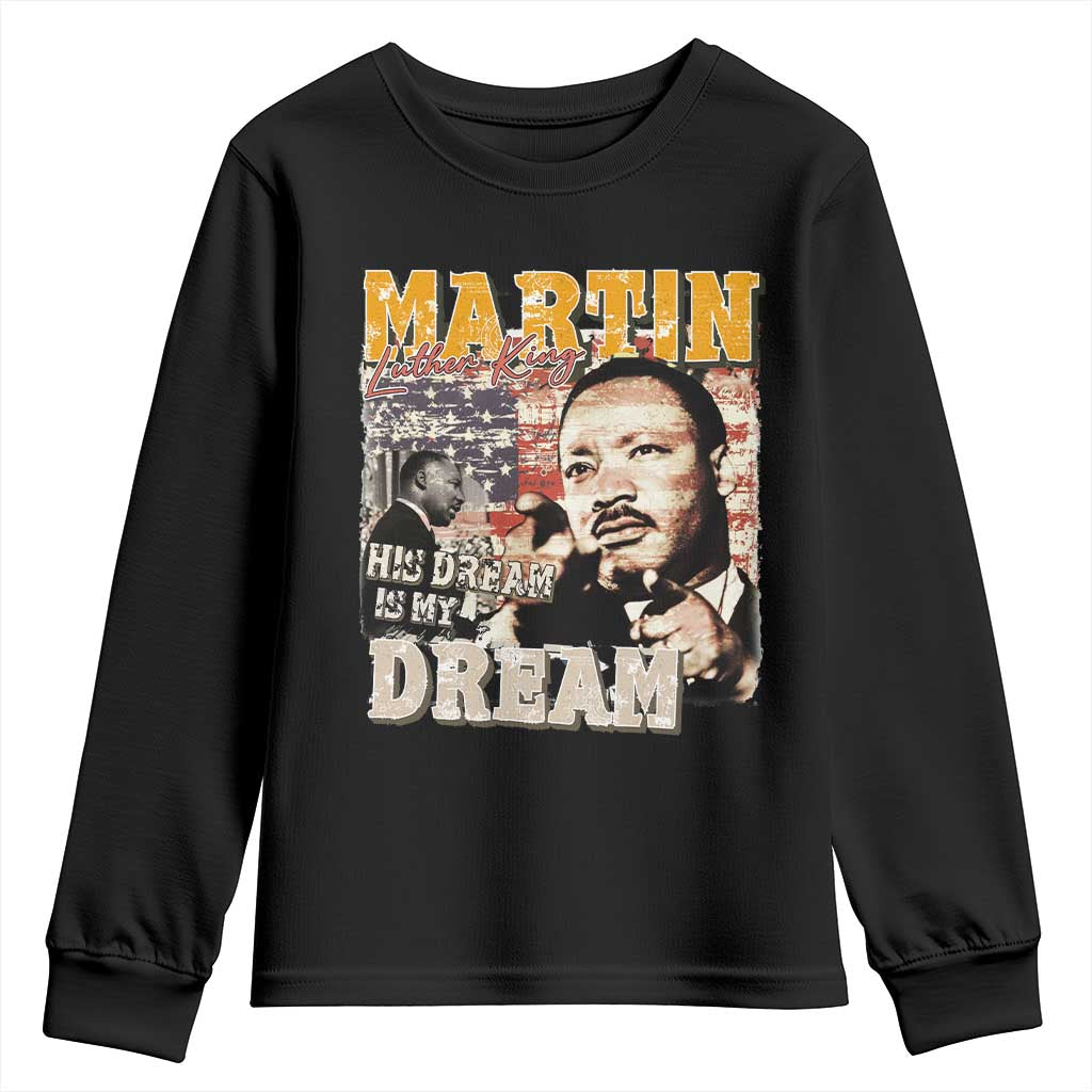 MLK Day His Dream Is My Dream Youth Sweatshirt Martin Luther King Vintage American Flag Black History Month TS11 Black Print Your Wear