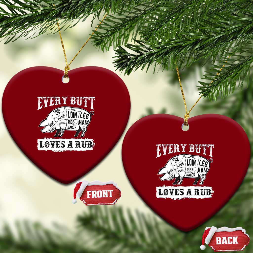 Funny BBQ Grilling Every Butt Loves A Rub Ceramic Ornament Barbecue Grill Father's Day TS11 Print Your Wear